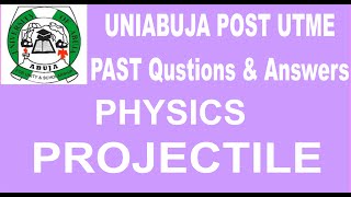 UNIVERSITY OF ABUJA POST UTME PAST QUESTION 30 Projectile