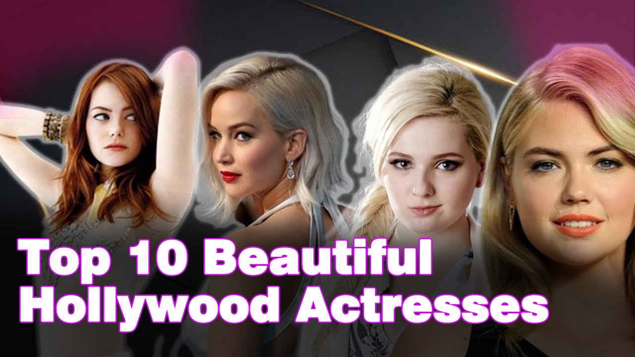 Top 10 Most Beautiful Actress Of Hollywood | MJ Luxury