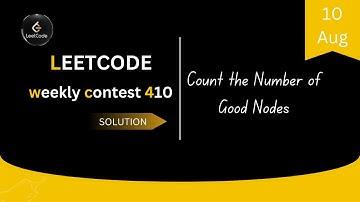 Count the Number of Good Nodes || LeetCode Weekly Contest 410 || Leetcode Solution