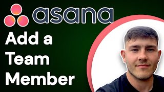 How to Add a Team Member to Asana (2025 Guide)