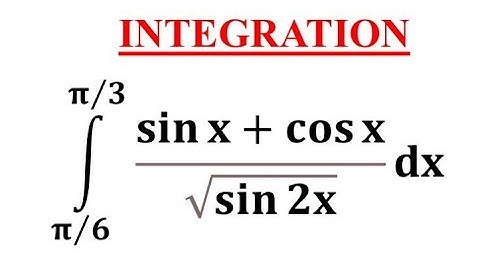Integraal van sinx+cosx/√sin2x van pi/6 naar pi/3 / int_(pi/6)^(pi/3)(sinx+cosx)/(sqrt(sin2x))dx
