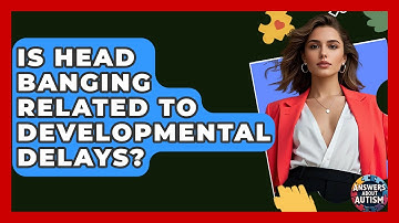 Is Head Banging Related To Developmental Delays? - Answers About Autism