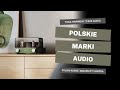 Dobre bo polskie przegld polskich producentw sprztu audio czy mamy si czym chwali