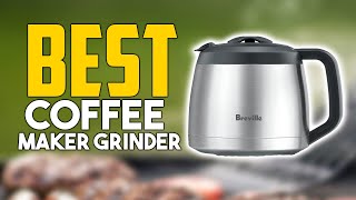 Best Coffee Makers with Grinder 2024 | Top 7 Coffee Maker Grinder