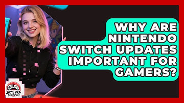 Why Are Nintendo Switch Updates Important For Gamers? - Joystick Generations
