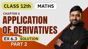Class 12 Maths NCERT  | CH - 6 Application Of Derivative | Ex - 6.3 Solution Part - 2