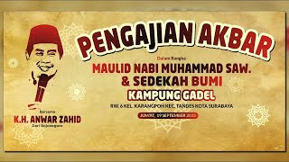 KH. ANWAR ZAHID PENGAJIAN AKBAR MAULID NABI MUHAMMAD SAW & SEDEKAH BUMI KAMPUNG GADEL SURABAYA 2025