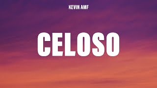 Kevin AMF - Celoso (Letra/Lyrics)