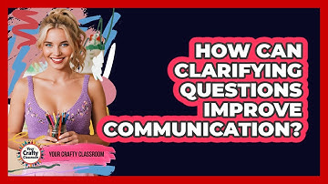 How Can Clarifying Questions Improve Communication?