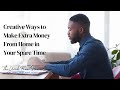 Creative Ways to Make Extra Money From Home in Your Spare Time