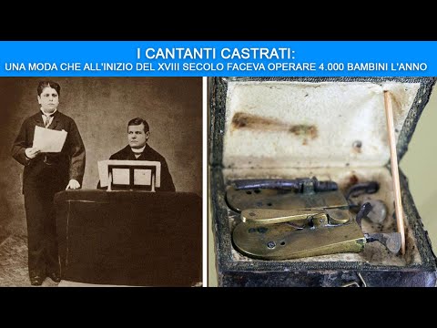 I Cantanti Castrati: una Moda che all&rsquo;inizio del XVIII Secolo faceva operare 4.000 Bambini l&rsquo;Anno