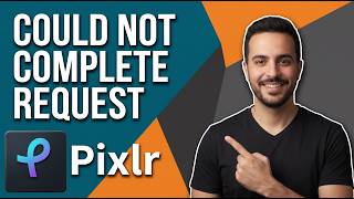 Pixlr Could Not Complete Request [Easy Fix Guide]
