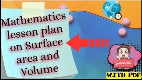 Maths lesson plan | B.Ed | class 9 lesson plan | lesson plan on surface area and volume |