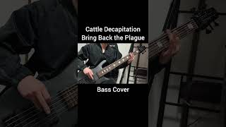 Cattle Decapitation - Bring Back the Plague【Bass Cover】#shorts