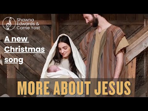 在 YouTube 上观看 "More About Jesus" |#OfficialMV | Shawna Edwards & Carrie Yost - New Christmas Song