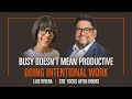 Busy Doesn't Mean Productive | Doing Intentional Work | Luis Rivera | GTD® Focus After Hours