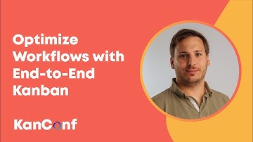 Unlocking Efficiency: Transforming Workflows with End-to-End Kanban | KanConf Shorts