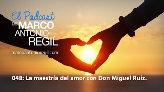 048: La maestría del amor con Don Miguel Ruiz