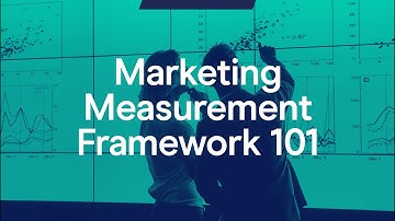 Marketing Measurement Framework 101