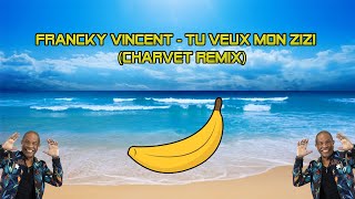 Francky Vincent - Tu Veux Mon Zizi (Charvet Remix)