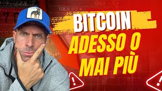 Bitcoin, Adesso O Mai Più