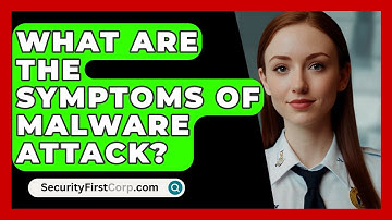 What Are The Symptoms Of Malware Attack? - SecurityFirstCorp.com