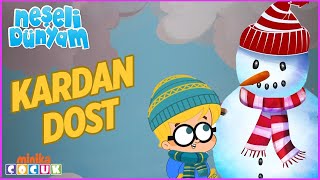 Neşeli Dünyam Kardan Dost