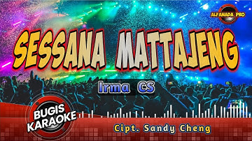 SESSANA MATTAJENG KARAOKE ~ Irma CS || LAGU BUGIS TANPA VOCAL