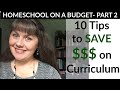 10 Tips to SAVE $$$ on Curriculum- Homeschool on a Budget Part 2