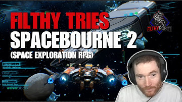 Filthy tries space exploration RPG - Spacebourne 2