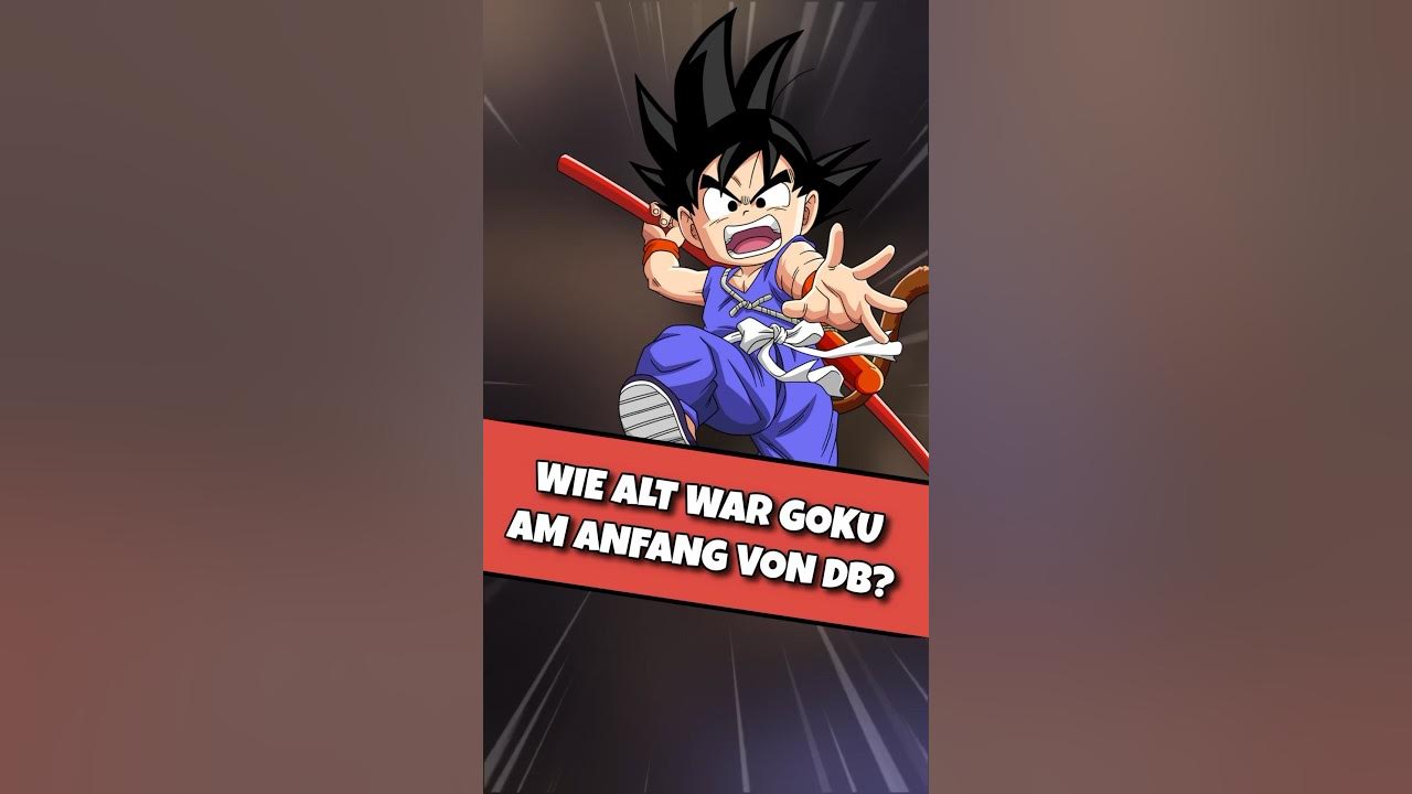 Wie alt war Son Goku am Anfang von Dragon Ball? YouTube