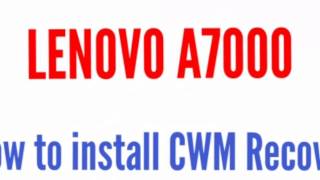 Lenovo A7000 CWM Recovery install,ROOT,Fix/Change imei Lenovo A7000 CWM Recovery install,ROOT,Fix/Change imei