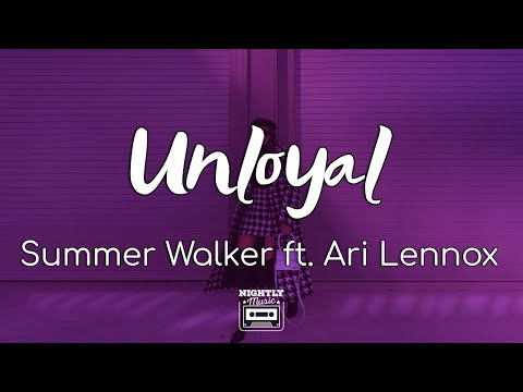 Summer Walker - Unloyal ft. Ari Lennox (Lyrics)