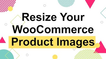 How to Resize Images for WooCommerce