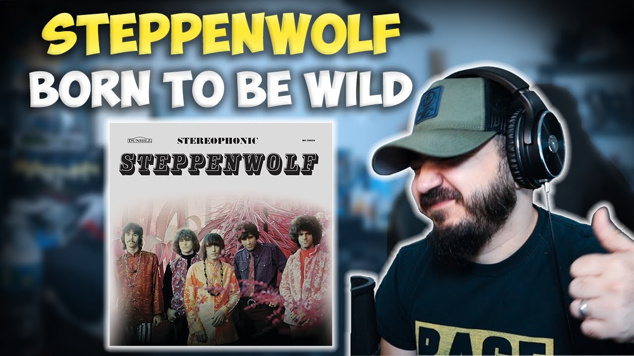 STEPPENWOLF Born To Be Wild FIRST TIME REACTION YouTube