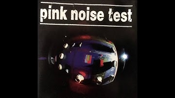 Pink Noise Test - Gone Dead
