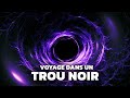 Voyager dans un trou noir a ferait quoi 