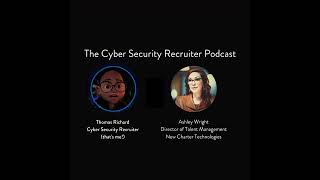 The Cyber Security Recruiter talks to Ashley Wright, Director of Talent Management, NCT