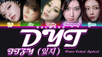 ITZY (있지) - DYT [Color Coded Lyrics Han|Rom|Eng]