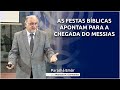 As Festas Bíblicas apontam para a chegada do Messias - Parashá Emôr 2021/5781 - Marcelo M. Guimarães