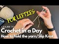 🧶How to Crochet LEFT HANDED for Absolute Beginners Lesson 1 | Slip Knot | How to Hold the Yarn
