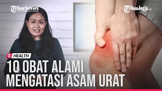 RESEP SEHAT : 10 OBAT ALAMI UNTUK MENGATASI ASAM URAT