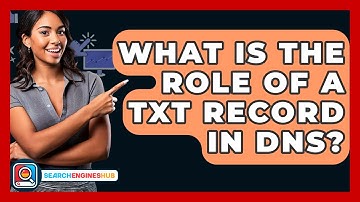What Is The Role Of A TXT Record In DNS? - SearchEnginesHub.com