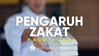 Pengaruh Zakat kepada Iman Seseorang - Ustadz Sufyan Bafin Zen - Ceramah Agama