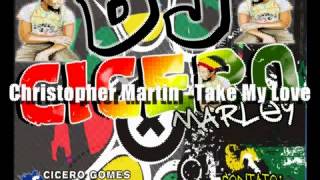 Christopher Martin   Take My Love