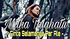 MITHA TALAHATU - CINTA SELAMANYA PAR ALE (VIDEO LIRIK) - Durasi: 5.11. MITHA TALAHATU - CINTA SELAMANYA PAR ALE (VIDEO LIRIK) - Durasi: 5.11.