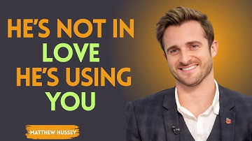 He’s Not in Love — He’s Using You! | 7 Warning Signs by Matthew Hussey