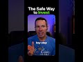 The Safe Way to Invest