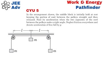 [Jee Adv] Acceleration Of Middle Block After Descending By l | Work And Energy | Pathfinder | CYU 5