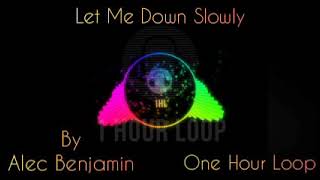Let Me Down Slowly By Alec Benjamin | One Hour Loop